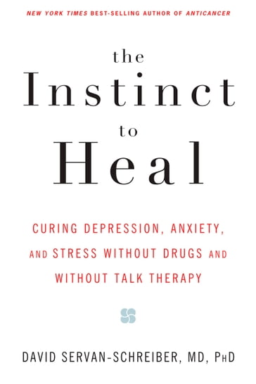 The Instinct to Heal - PhD David Servan-Schreiber MD