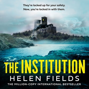 The Institution: Scare yourself silly this Halloween with the new gasp-inducing killer crime thriller from the million-copy bestselling author - Helen Fields