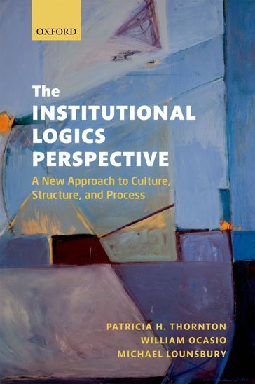 The Institutional Logics Perspective - Patricia H. Thornton - William Ocasio - Michael Lounsbury