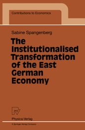 The Institutionalised Transformation of the East German Economy