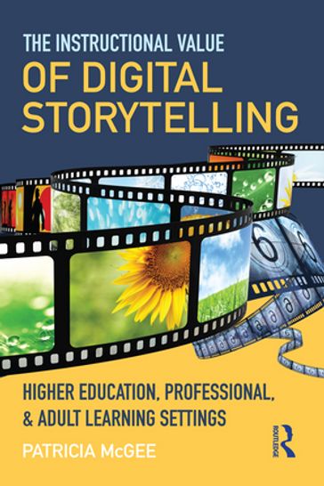 The Instructional Value of Digital Storytelling - Patricia McGee