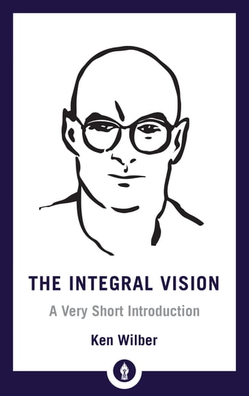 The Integral Vision - Ken Wilber