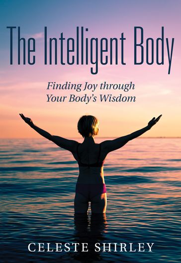 The Intelligent Body - Celeste Shirley
