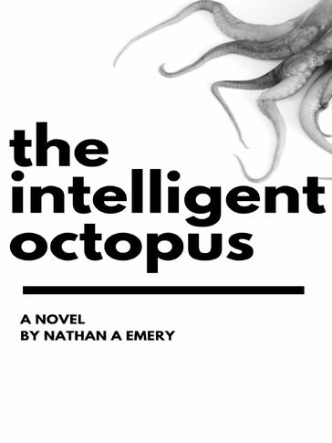 The Intelligent Octopus - Nathan A. Emery