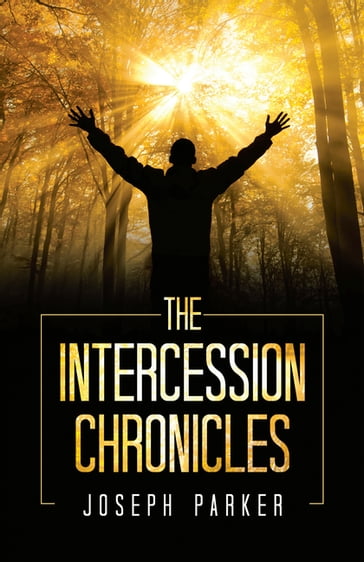 The Intercession Chronicles - Joseph Parker