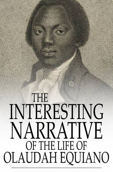 The Interesting Narrative Of The Life Of Olaudah Equiano: Written By Himself - Olaudah Equiano