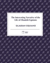 The Interesting Narrative of the Life of Olaudah Equiano Publix Press
