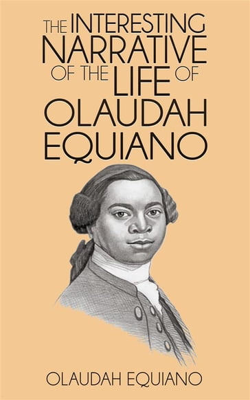 The Interesting Narrative of the Life of Olaudah Equiano - Olaudah Equiano