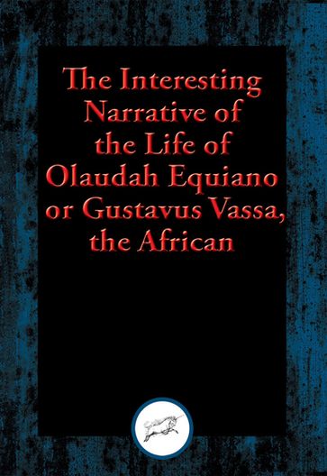 The Interesting Narrative of the Life of Olaudah Equiano, or Gustavus Vassa, the African - Olaudah Equiano