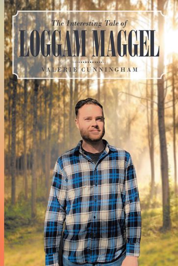 The Interesting Tale of Loggam Maggel - Valerie Cunningham