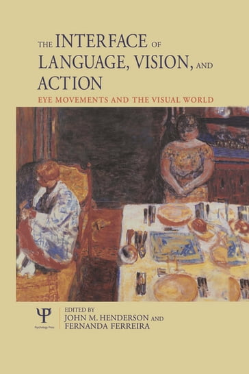 The Interface of Language, Vision, and Action - Fernanda Ferreira - John Henderson