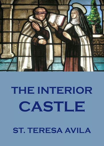 The Interior Castle - St. Teresa of Avila