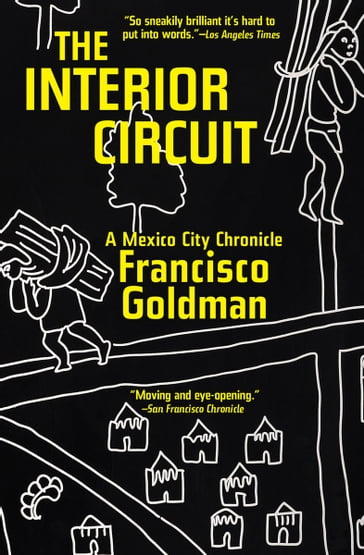 The Interior Circuit - Francisco Goldman