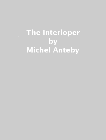 The Interloper - Michel Anteby