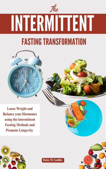 The Intermittent Fasting Transformation - Daisy M. Gaddis