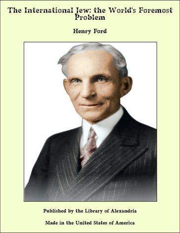 The International Jew: The World's Foremost Problem - Henry Ford