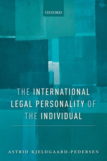 The International Legal Personality of the Individual - Astrid Kjeldgaard-Pedersen