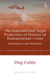 The International Legal Protection of Persons in Humanitarian Crises