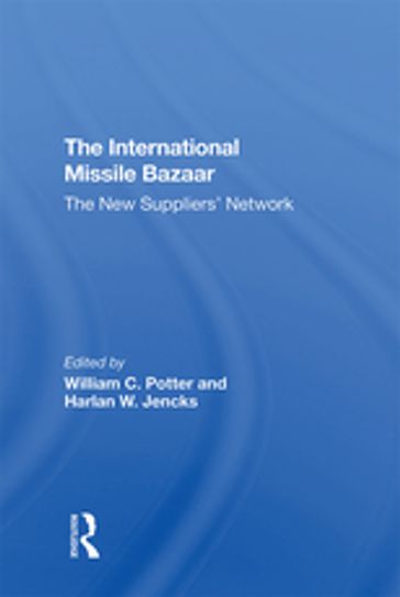 The International Missile Bazaar - William C Potter - Harlan W Jencks
