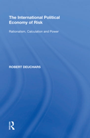 The International Political Economy of Risk - Robert Deuchars