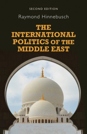 The International Politics of the Middle East - Raymond Hinnebusch