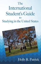 The International Student s Guide to Studying in the United States