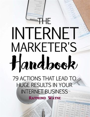 The Internet Marketer's Handbook - Raymond Wayne
