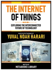 The Internet Of Things - Based On The Teachings Of Yuval Noah Harari