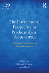 The Interpersonal Perspective in Psychoanalysis, 1960s-1990s