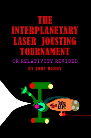 The Interplanetary Laser Jousting Tournament - John Barry