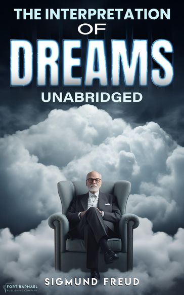 The Interpretation of Dreams - Unabridged - Freud Sigmund