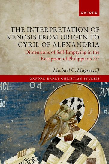 The Interpretation of Kenosis from Origen to Cyril of Alexandria - Dr Michael C. Magree