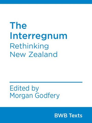 The Interregnum - Andrew Dean - Carrie Stoddart-Smith - Chloe King - Courtney Sina Meredith - Daniel Kleinsman - Edward Miller - Holly Walker - Lamia Imam - Max Harris - Wilbur Townsend