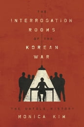 The Interrogation Rooms of the Korean War