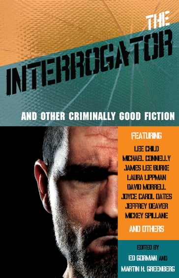 The Interrogator and Other Criminally Good Fiction - Ed Gorman - Martin H. Greenberg