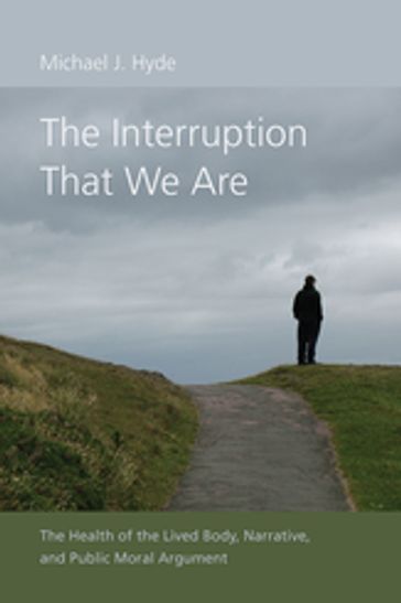 The Interruption That We Are - Michael J. Hyde