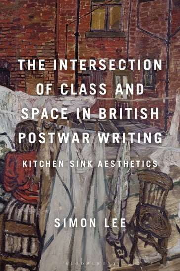 The Intersection of Class and Space in British Postwar Writing - Simon Lee