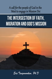 The Intersection of Faith, Migration and God s Mission: A Call for the People of God in the West to Engage in Mission Dei