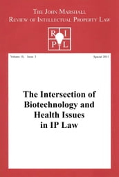 The Intersection of Biotechnology and Health Issues in IP Law: RIPL s Special Issue 2011