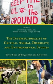 The Intersectionality of Critical Animal, Disability, and Environmental Studies