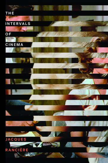 The Intervals of Cinema - Jacques Rancière
