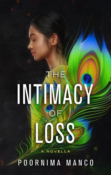 The Intimacy of Loss: A Novella - Poornima Manco