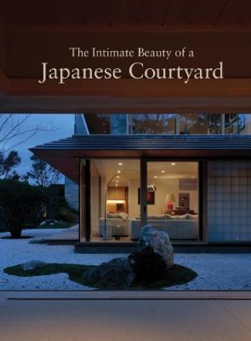 The Intimate Beauty of a Japanese Courtyard - Hitoshi Saruta