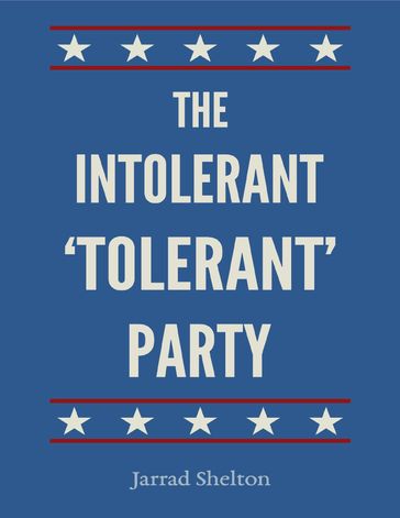 The Intolerant, 'Tolerant' Party - Jarrad Shelton