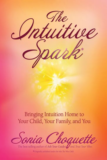 The Intuitive Spark - Ph.D. Sonia Choquette