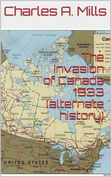 The Invasion of Canada 1933 (alternate history) - Charles A. Mills