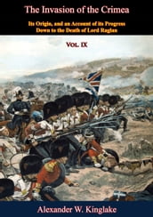 The Invasion of the Crimea: Vol. IX [Sixth Edition]