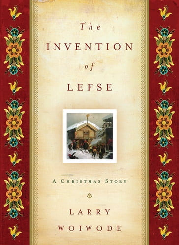 The Invention of Lefse - Larry Woiwode
