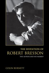 The Invention of Robert Bresson