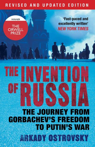 The Invention of Russia - Arkady Ostrovsky